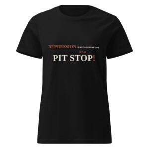 Depression is Not a Destination, it's a Pit Stop! (Darker Colors)